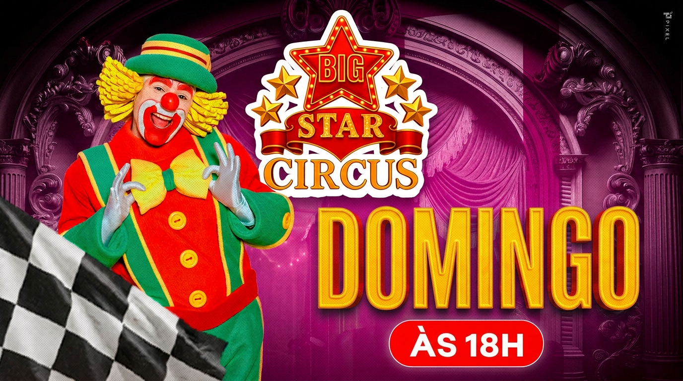 Big Star Circus | Temporada JOÃO MONLEVADE | Domingo 14 JUNHO 18H00