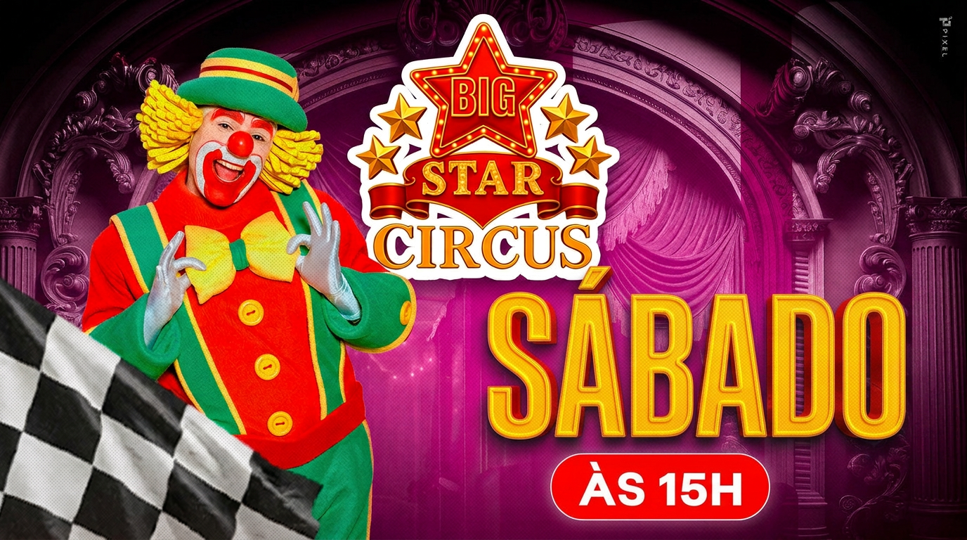 Big Star Circus | Temporada JOÃO MONLEVADE | Sábado 13 JUNHO 15H00