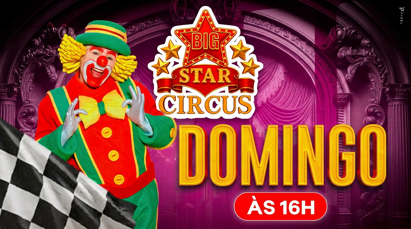 Big Star Circus | Temporada JOÃO MONLEVADE | Domingo 14 JUNHO 16H00